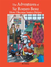 The adventures of sir romeo beau. How I Became Santa's Helper cover image