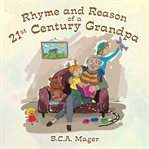 Rhyme and reason of a 21st century grandpa cover image