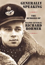 Generally speaking: the memoirs of Major-General Richard Rohmer cover image