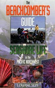 The beachcomber's guide to seashore life in the Pacific Northwest cover image