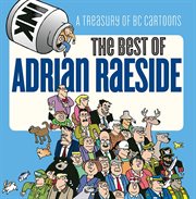 The best of Adrian Raeside: a treasury of BC cartoons cover image