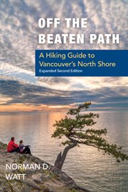 Off the beaten path: a hiking guide to Vancouver's North Shore cover image