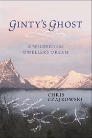 Ginty's ghost: a wilderness dweller's dream cover image