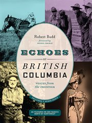 Echoes of British Columbia: voices from the frontier cover image
