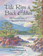 Tide rips & back eddies: Bill Proctor's tales of Blackfish Sound cover image