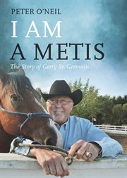 I am a Metis: the story of Gerry St. Germain cover image