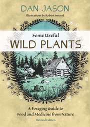 Some useful wild plants: a foraging guide to food and medicine from nature cover image