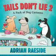 Tails don't lie 2 : a pack of dog cartoons cover image