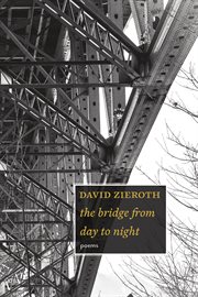 The bridge from day to night : poems cover image