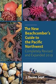 The new beachcomber's guide to the Pacific Northwest : completely revised and expanded 2019 cover image