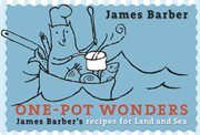 One-pot wonders : James Barber's recipes for land and sea cover image