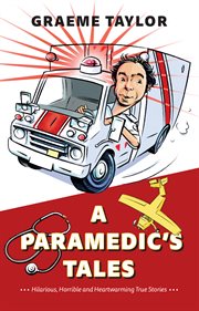 A paramedic's tales. Hilarious, Horrible and Heartwarming True Stories cover image