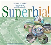 Superbia! : 31 ways to create sustainable neighborhoods cover image
