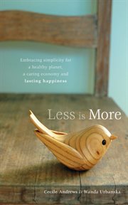 Less is more: embracing simplicity for a healthy planet, a caring economy and lasting happiness cover image