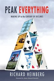 Peak everything: waking up to the century of declines cover image