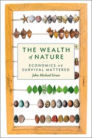 The wealth of nature : economics as if survival mattered cover image