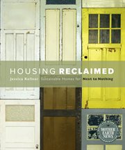 Housing Reclaimed: Sustainable Homes for Next to Nothing cover image