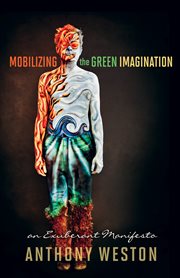 Mobilizing the green imagination: an exuberant manifesto cover image