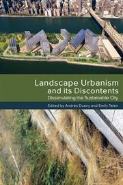 Landscape urbanism and its discontents: dissimulating the sustainable city cover image
