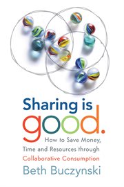 Sharing is good: how to save money, time and resources through collaborative consumption cover image