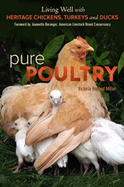 Pure poultry: living well with heritage chickens, turkeys and ducks cover image
