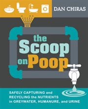 The scoop on poop: safely capturing and recycling the nutrients in greywater, humanure and urine cover image