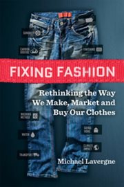 Fixing fashion: rethinking the way we make, market and buy our clothes cover image