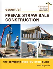 Essential prefabricated straw bale construction: the complete step-by-step guide cover image