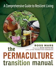 The Permaculture Transition Manual: a Comprehensive Guide to Resilient Living cover image