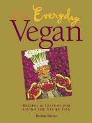 The everyday vegan: recipes & lessons for living the vegan life cover image