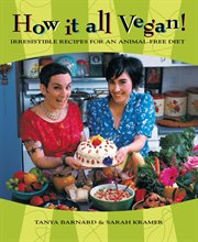 How it all vegan! : irresistible recipes for an animal-free diet cover image