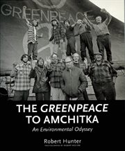 The Greenpeace to Amchitka: an environmental odyssey cover image