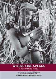 Where fire speaks: a visit with the Himba cover image