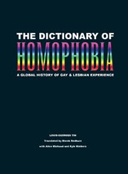 The dictionary of homophobia: a global history of gay & lesbian experience cover image