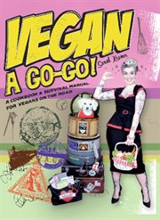 Vegan áa go-go!: a cookbook & survival manual for vegans on the road cover image