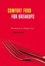 Comfort food for breakups: the memoir of a hungry girl cover image