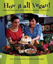 How it all vegan!: irresistible recipes for an animal-free diet cover image