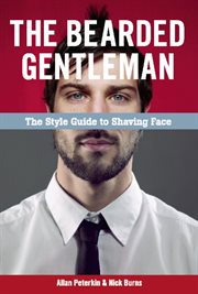 The bearded gentleman: the style guide to shaving face cover image