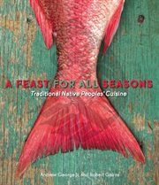 A feast for all seasons: traditional native people's cuisine cover image