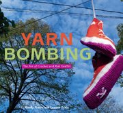 Yarn bombing : the art of crochet and knit graffiti cover image
