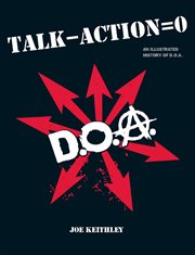 Talk, action = zero : an illustrated history of D.O.A cover image