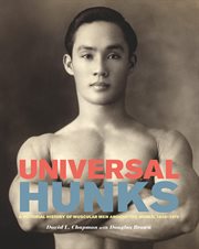 Universal hunks : a pictorial history of muscular men around the world, 1895-1975 cover image