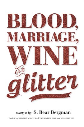 Cover image for Blood, Marriage, Wine, & Glitter