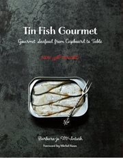 Tin fish gourmet: gourmet seafood from cupboard to table cover image