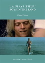 L.A. plays itself/Boys in the sand : a queer film classic cover image