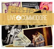 Live at the Commodore: the story of Vancouver's historic Commodore Ballroom cover image