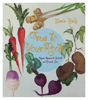 True to your roots: vegan recipes to comfort and nourish you cover image