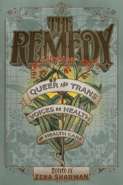 The remedy: queer and trans voices on health and health care cover image