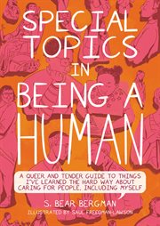 Special Topics in Being a Human: A Queer and Tender Guide to Things I've Learned the Hard Way About : A Queer and Tender Guide to Things I've Learned the Hard Way About cover image