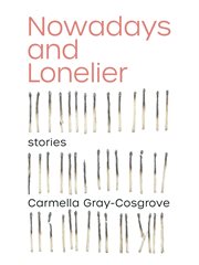 Nowadays and lonelier : stories cover image